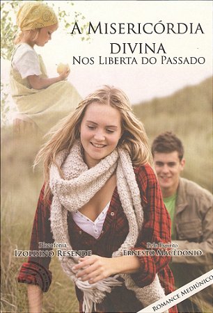 A Misericórdia Divina nos Liberta do Passado