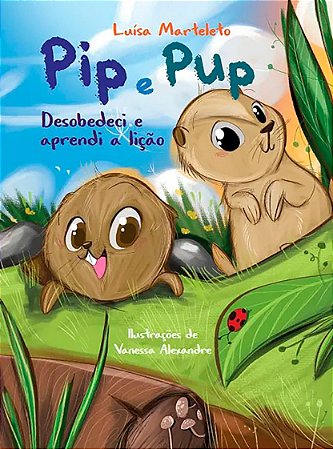 Pip e Pup Desobedeci e Aprendi a Lição