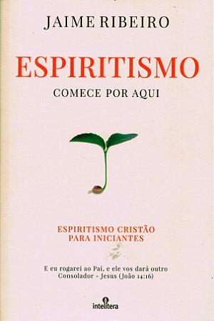 Espiritismo - Comece por Aqui