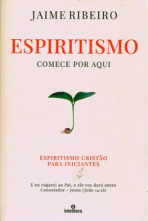 Espiritismo - Comece por Aqui