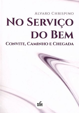 No Serviço do Bem - Convite, Caminho e Chegada