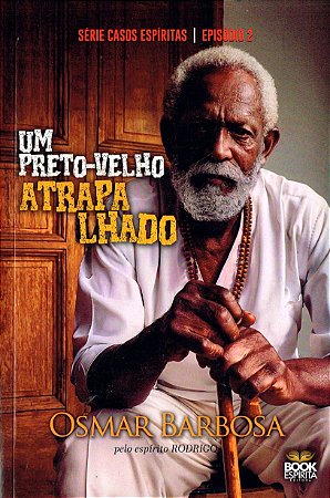 Um Preto-velho Atrapalhado - Série Casos Espíritas - Episódio 2