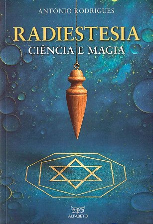 Radiestesia Ciência e Magia