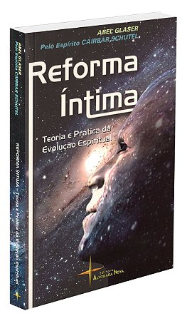 Reforma Íntima Teoria e Prática da Evolução Espiritual