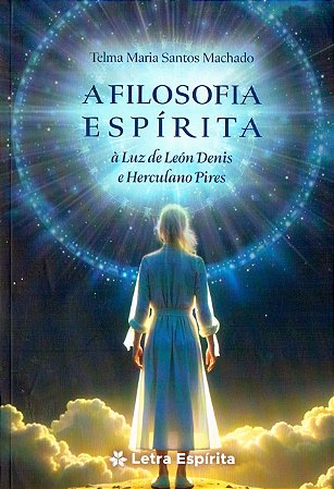 A Filosofia Espírita à Luz de León Denis e Herculano Pires
