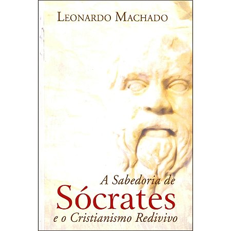 A Sabedoria de Sócrates e o Cristianismo Redivivo