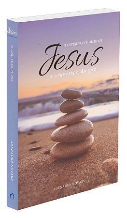 Jesus, o Intérprete de Deus - Vol. 7