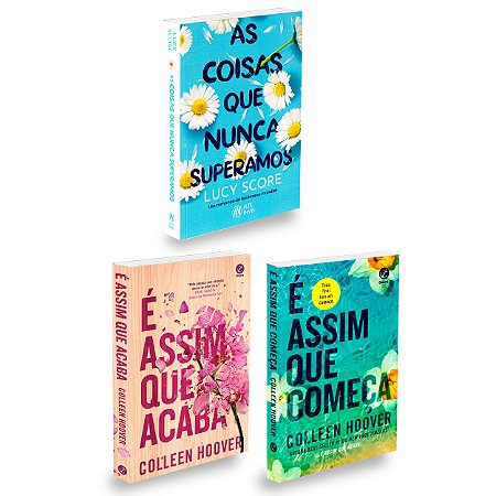 Kit É Assim que Acaba+É Assim que Começa+As Coisas que Nunca Superamos