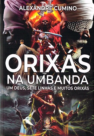 Orixás na Umbanda - Um Deus, Sete Linhas e Muitos Orixás