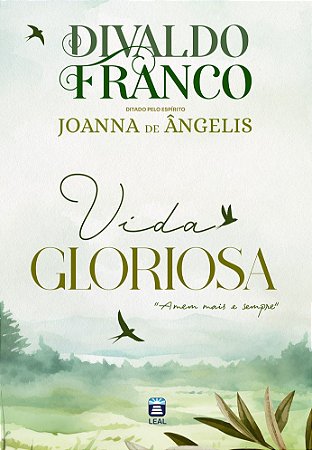 Vida Gloriosa - Divaldo Franco e Joanna de Ângelis - Capa Dura
