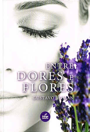 Entre Dores e Flores