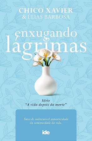 Enxugando Lágrimas - Série A Vida depois da Morte
