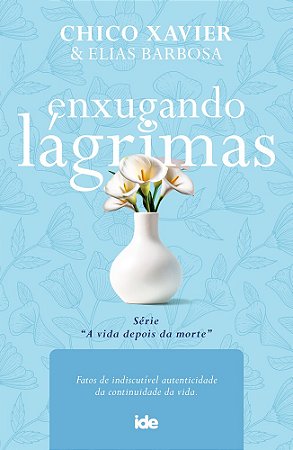 Enxugando Lágrimas - Série A Vida depois da Morte