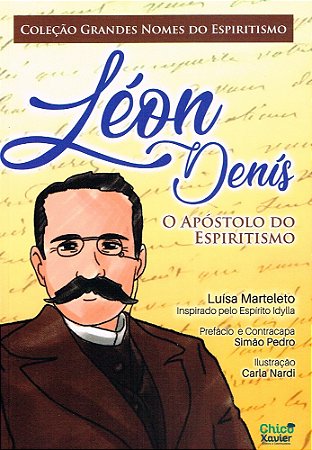 Léon Denis - O Apóstolo do Espiritismo