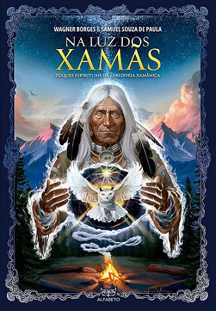 Na Luz dos Xamãs - Toques Espirituais da Sabedoria Xamânica