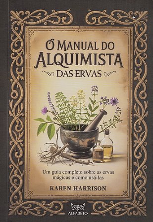 O Manual do Alquimista - das Ervas