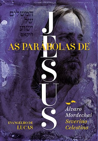 As Parábolas de Jesus - Evangelho de Lucas - Visão Judaico-Cristã-Espírita
