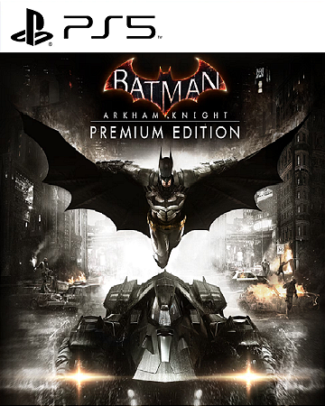 Batman: Arkham Knight Edição Premium PS5 PSN MIDIA DIGITAL