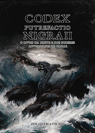 Codex Putrefactio Nigra II - O Livro da Noite e dos Poderes Adversários de Canaã