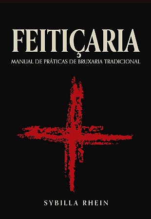 FEITIÇARIA - Manual de Práticas de Bruxaria Tradicional