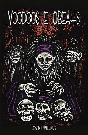 VOODOOS E OBEAHS - Aspectos da Feitiçaria nas Índias Ocidentais