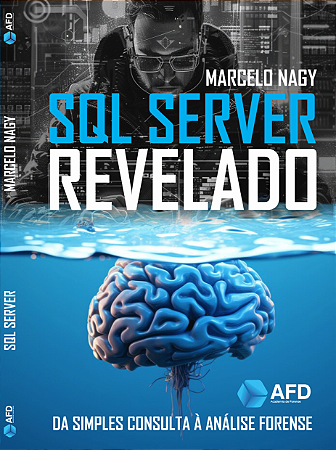 SQL Server Revelado - Da simples consulta à análise forense