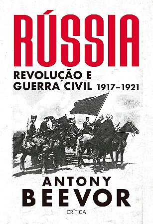 Rússia: Revolução e Guerra Civil 1917-1921