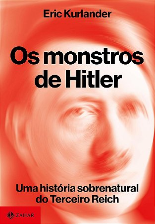 Os monstros de Hitler