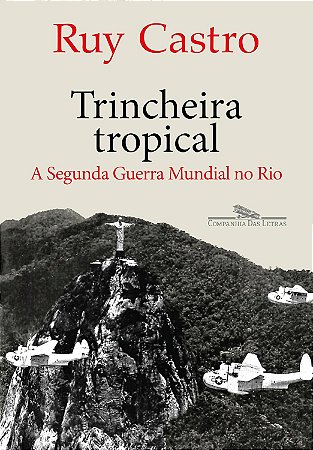 Trincheira tropical: A Segunda Guerra Mundial no Rio