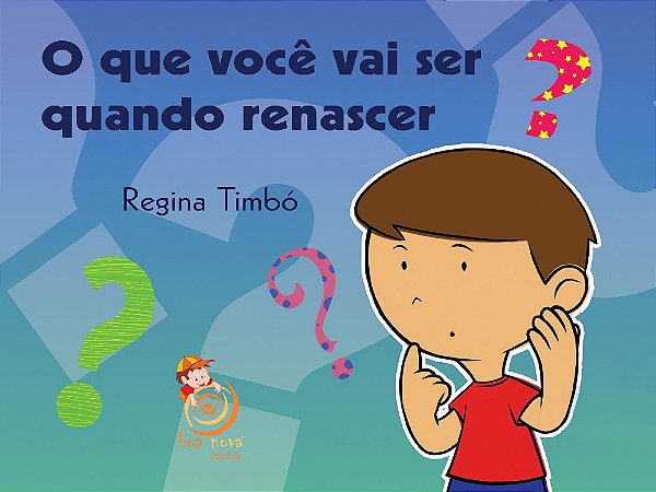 O Que Você vai ser Quando Renascer?