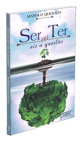Ser ou Ter, Eis a Questão