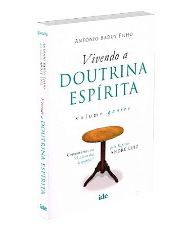 Vivendo a Doutrina Espírita - Vol. IV