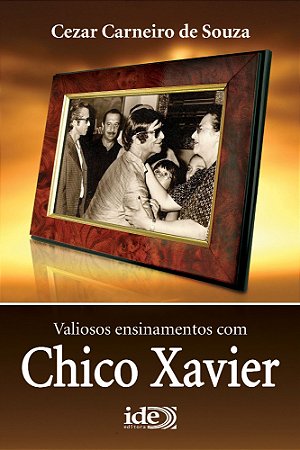 Valiosos Ensinamentos com Chico Xavier
