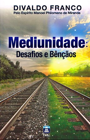 Mediunidade: Desafios e Bênçãos