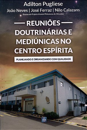 Reuniões Doutrinárias e Mediúnicas no Centro Espírita