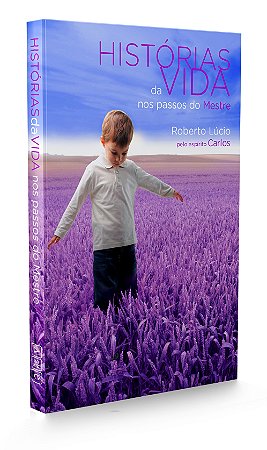 Histórias da Vida nos Passos do Mestre