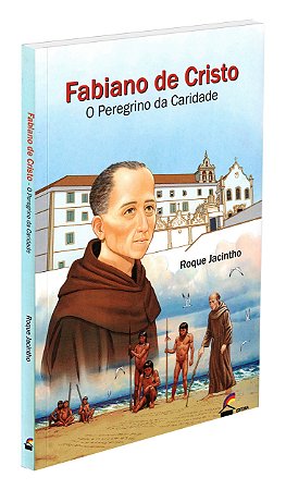 Fabiano de Cristo, o Peregrino da Caridade