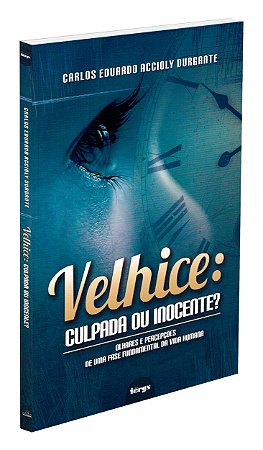 Velhice - Culpada ou Inocente?
