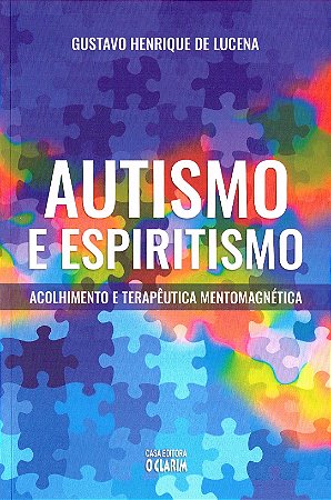 Autismo e Espiritismo - Acolhimento e Terapêutica Mentomagnética - Vol. 1