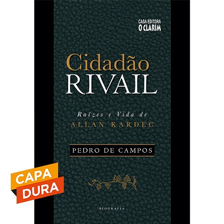 Cidadão Rivail - Raízes e Vida de Allan Kardec - Capa Dura