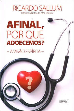 Afinal, Por Que Adoecemos ?