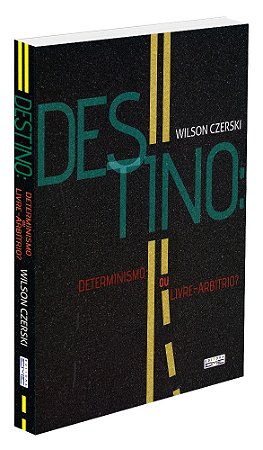 Destino: Determinismo ou Livre-arbítrio?