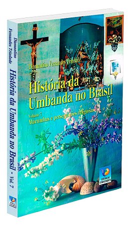 História da Umbanda no Brasil - Vol. 7