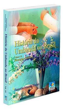 História da Umbanda no Brasil - Vol. 10