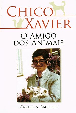 Chico Xavier o Amigo dos Animais