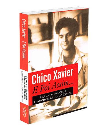 Chico Xavier - E Foi Assim...