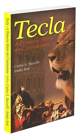 Tecla - A Primeira Mártir do Cristianismo