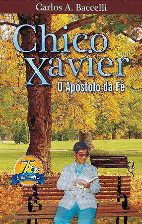 Chico Xavier o Apóstolo da Fé