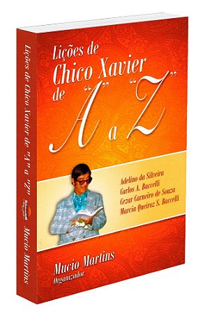 Lições de Chico Xavier de A a Z