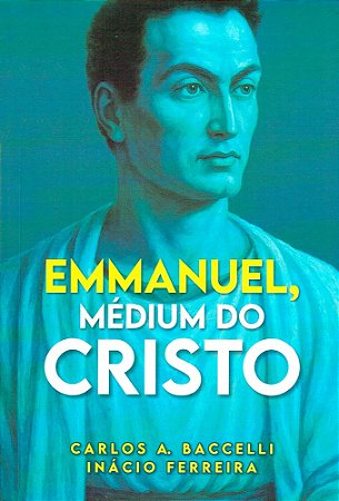 Emmanuel, Médium do Cristo